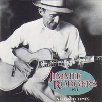 Jimmie Rodgers - No More Hard Times 1932